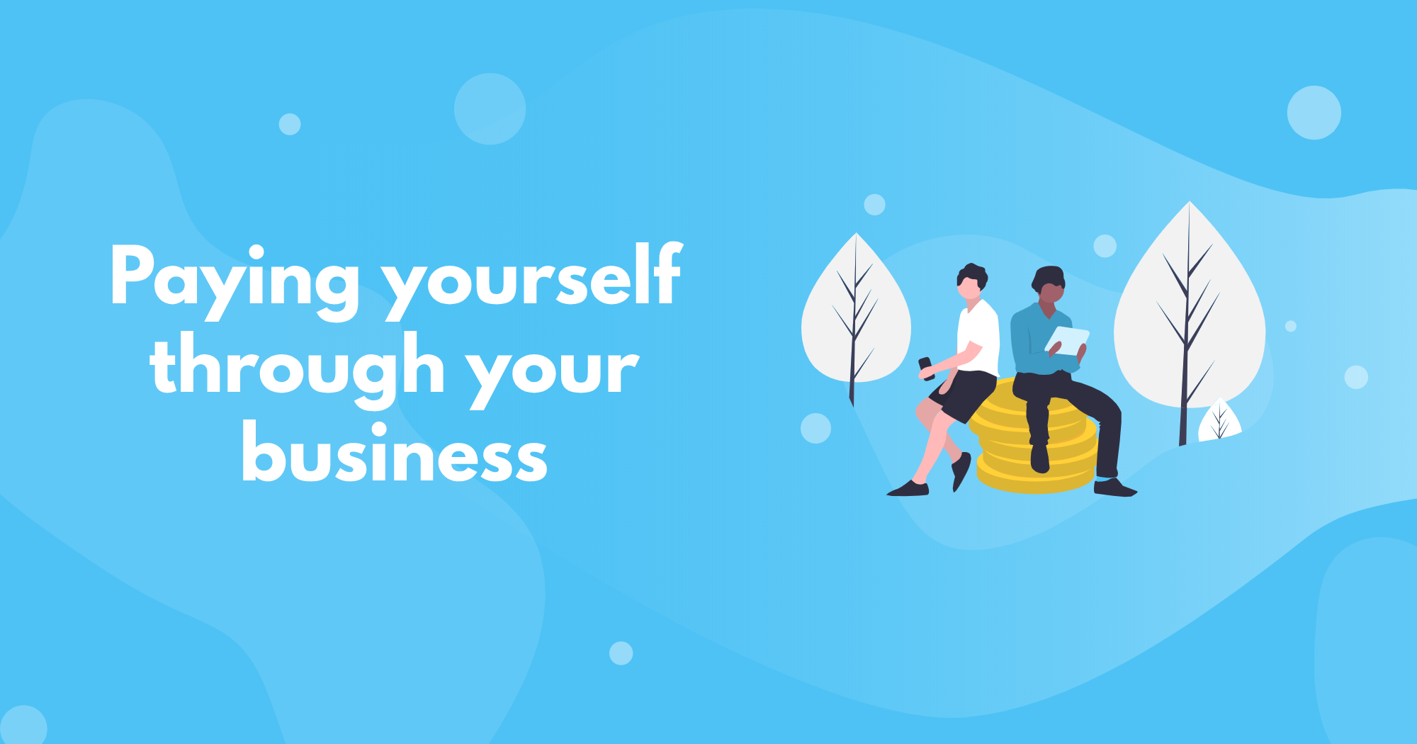 Paying Yourself From Your Business Paying Yourself Through Your Business - The Accountancy Partnership